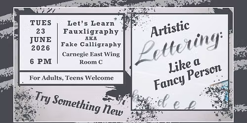 Arts & Crafts! Let's Learn Fauxligraphy For Adults & Teens @ Carnegie East Wing Room C 