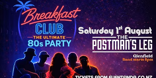 THE BREAKFAST CLUB - THE ULTIMATE 80S PARTY @ The Postman's Leg 