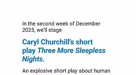 Caryl Churchill's - Three More Sleepless Nights