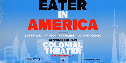 EATER In Sacramento W\/ SUPERAVE.,  PANDO!, Formless & Dj Chef Gonzo