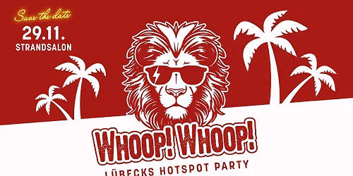 WHOOP! WHOOP! im Strandsalon. L\u00fcbecks HotSpot Party auf 3 Areas