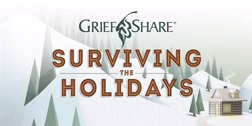 Grief Share: Surviving the Holidays