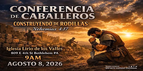 Conferencia de Caballeros "Construyendo de Rodillas" Nehemias 4:17