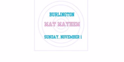 Burlington Mat Mayhem