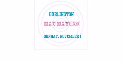 Burlington Mat Mayhem