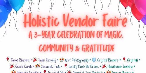 Holistic Vendor Faire:  A 3-Year Celebration of Magic, Community & Gratitude