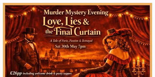 \u2018Love, Lies & the Final Curtain\u2019 -  Murder Mystery evening 