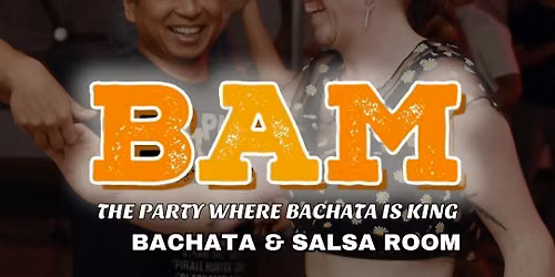 BAM PARTY! 11TH SEPTEMBER - THE PARTY WHERE BACHATA IS KING