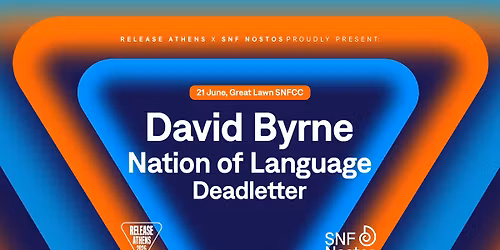 Release Athens x SNF Nostos 2026: David Byrne, Nation of Language & Deadletter - \u039e\u03ad\u03c6\u03c9\u03c4\u03bf \u039a\u03a0\u0399\u03a3\u039d