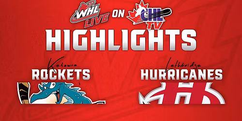 Kelowna Rockets vs. Lethbridge Hurricanes