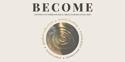 BECOME: a women\u2019s summer solstice circle for reconnection