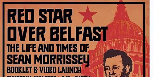 Red Star Over Belfast - Sean Morrissey booklet and video launch