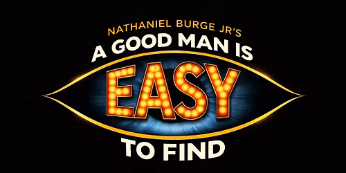 A GOOD MAN IS EASY TO FIND
