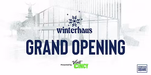 Winterhaus' Grand Opening Weekend presented by Visit Cincy