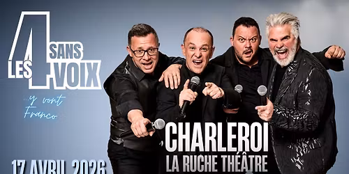 LES 4 SANS VOIX... Y vont franco! \u00e0 CHARLEROI - La Ruche Th\u00e9\u00e2tre