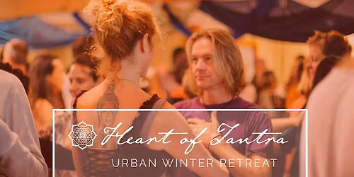 Heart of Tantra - Urban Winter Retreat
