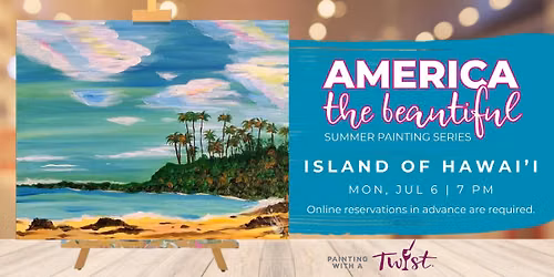 Paint & Sip - America the Beautiful: Island of Hawai'i