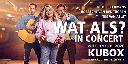 WAT ALS IN CONCERT | RUTH BEECKMANS, ROBRECHT VANDEN THOREN, TIM VAN AELST