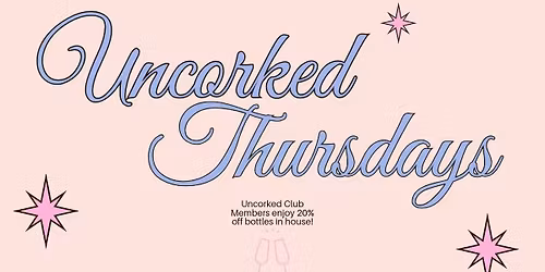 Uncorked Thursdays