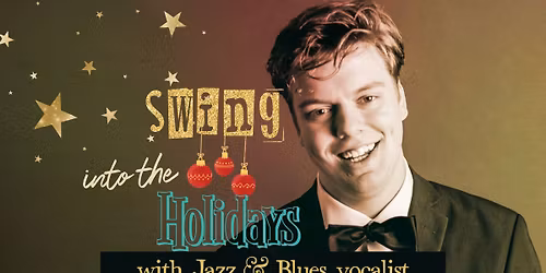 Swing Into the Holidays with Jazz & Blues Vocalist Christian Erickson | Admission Free