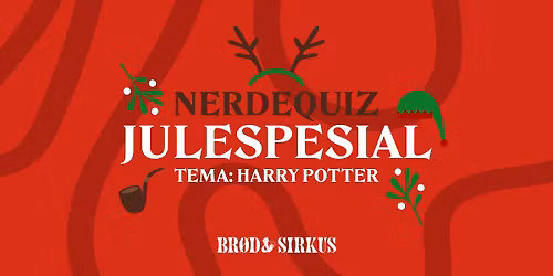 Nerdequiz Julespesial: Harry Potter p\u00e5 Br\u00f8d & Sirkus!