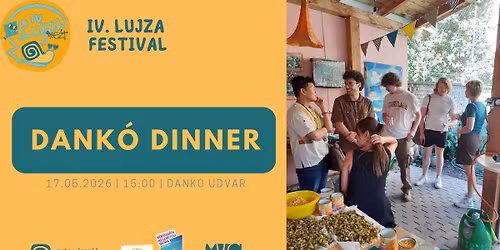 Dank\u00f3 Dinner (Szomsz\u00e9d\u00fcnnep)- IV. LUJZA FESTIVAL (05.17) 
