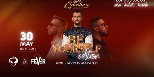 CALENTURA (Be yourself Edition) with Stavros Maratos - NICOSIA