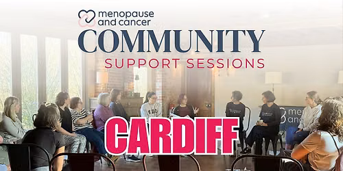 Cardiff : Menopause & Cancer Community Support Sessions