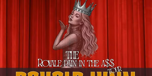 Royale Lynn - Royale Pain In The A$$ Tour