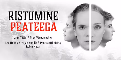 Lavastus RISTUMINE PEATEEGA esietendus