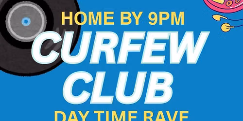 Curfew club: Day time party