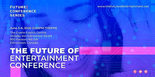 The Future of Entertainment International Conference, Canada 5\u20136 June 2026