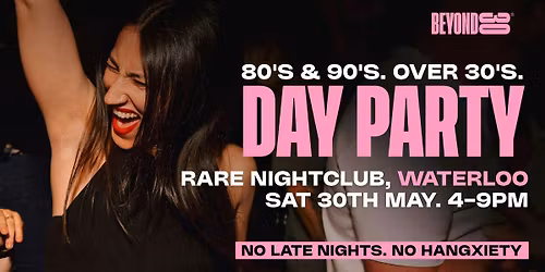 80s &amp; 90s Over 30s Daytime Clubbing - Waterloo\ud83d\udd7a\ud83c\udffd
