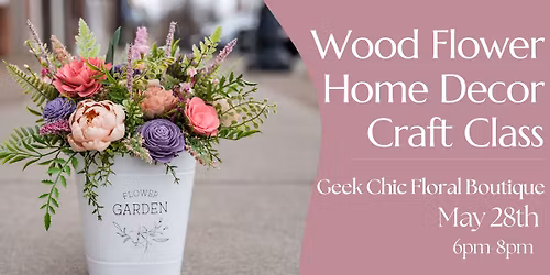 Wood Flower Home Decor Craft Class