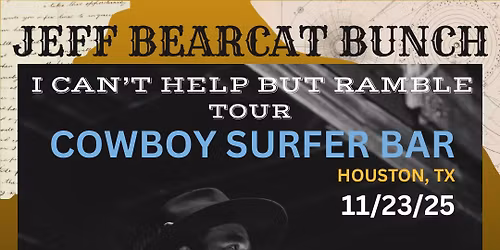 Jeff BearCat Bunch \u201cI Can\u2019t Help But Ramble\u201d Tour Live at Cowboy Surfer Bar Houston, TX