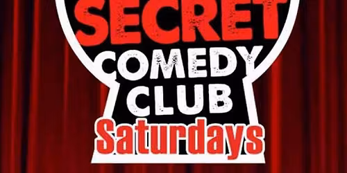 The Secret Comedy Club Saturday