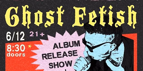 Clock-Out Lounge Presents: Ghost Fetish w\/ The Fabulous Downey Brothers, Bijoux, DJ Spicy Cherry Pop