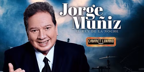 Cabaret Lunario Presenta: Jorge Mu\u00f1iz con la gente que me gusta