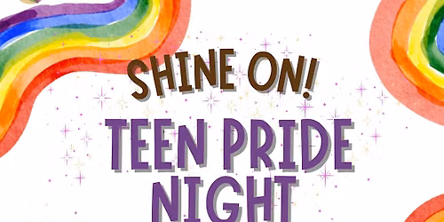 Shine On! Teen Pride Night