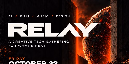 RELAY \u2014 Creative AI \u00d7 Music \u00d7 Film \u00d7 Design
