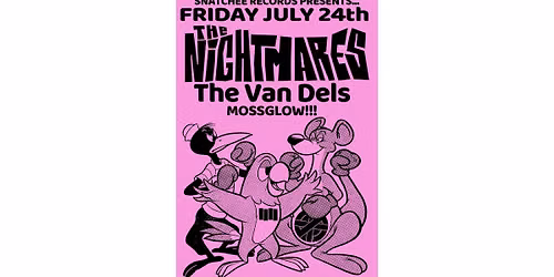 The Nightmares, The Van Dels and Mossglow!!! Live at Wally\u2019s!!!
