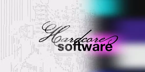 Private View - HARDCORE SOFTWARE