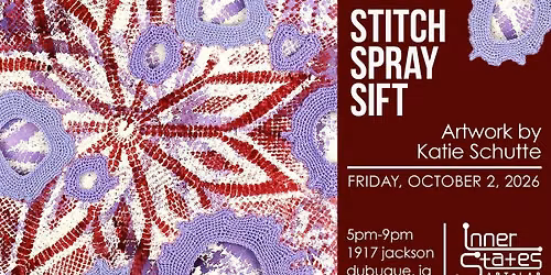 Stitch\u00b7Spray\u00b7Sift at Inner States Art Lab for First Fridays DBQ