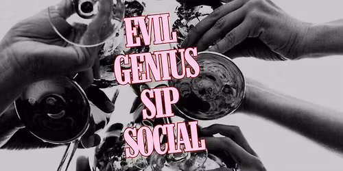 Evil Genius Sip Social