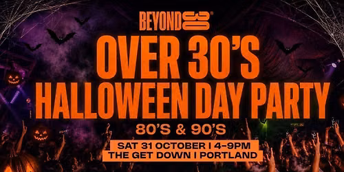 \ud83c\udf83 80s &amp; 90s Over 30s Halloween Daytime Clubbing - PORTLAND \ud83d\udc7b\ud83d\udd7a\ud83c\udffd