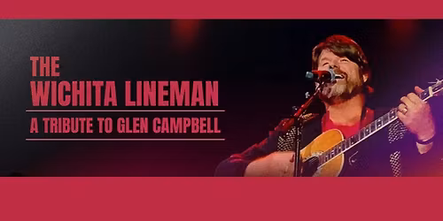Wichita Lineman - Glen Campbell Tribute Show