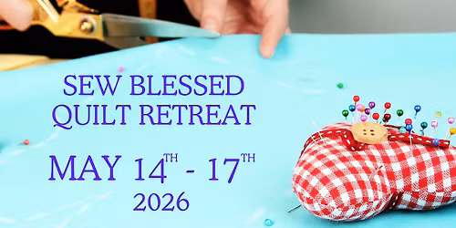 Sew Blessed Quilt Retreat