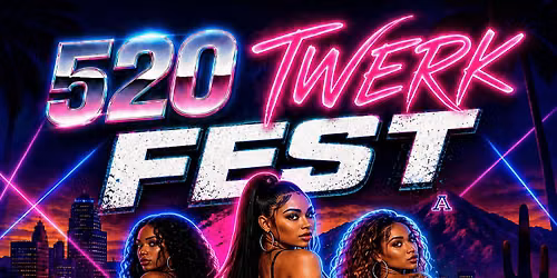 520 TWERK FEST - $100 TWERK CONTEST