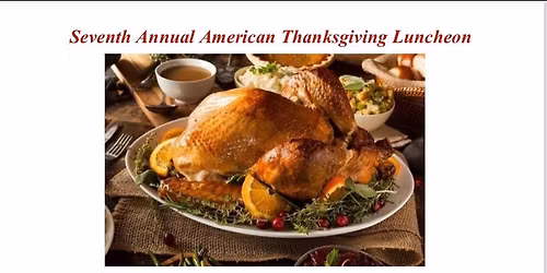 Seventh Annual American Thanksgiving Luncheon