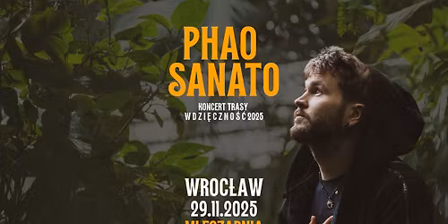 PHAO SANATO - KONCERT WE WROC\u0141AWIU, MLECZARNIA 29.11.2025, TRASA WDZI\u0118CZNO\u015a\u0106 2025